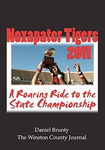 Noxapater Tigers 2011 A Roaring Ride to the State Championship