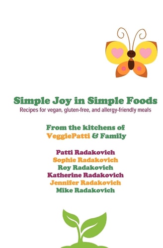 Simple Joy in Simple Foods Recipes for Vegan, Gluten-free, and Allergy-friendly Meals