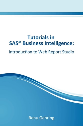 Introduction to SAS Web Report Studio Tutorials in SAS Business Intelligence