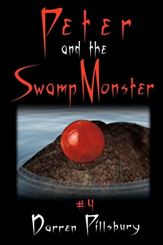 Peter And The Swamp Monster Book 4 In The PETER AND THE MONSTERS Series