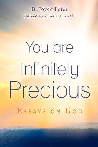 You Are Infinitely Precious Essays on God