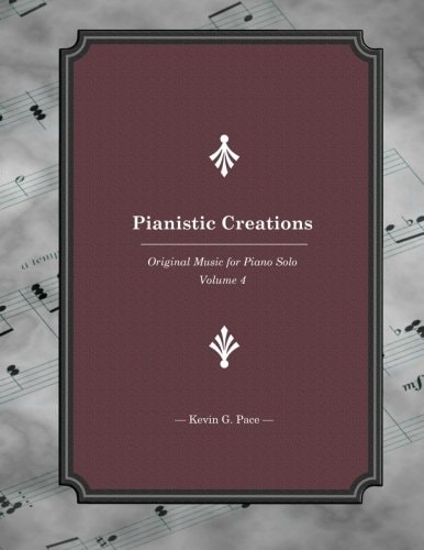 Pianistic Creations: Piano Solos Book 4 Piano Solos