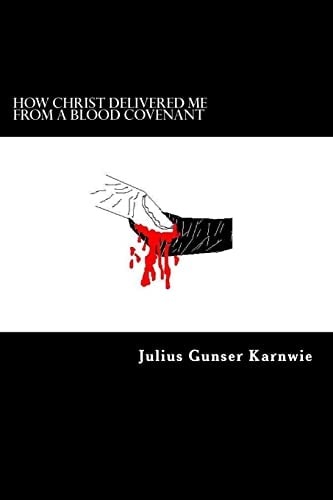 How Christ Delivered Me from a Blood Covenant