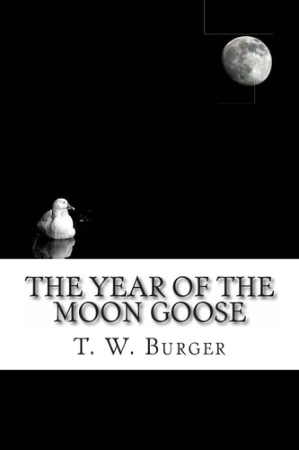 The Year of the Moon Goose : Essays and Tidbits from the Banks of Marsh Creek