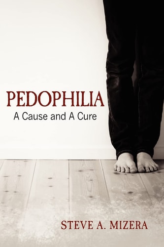 Pedophilia A Cause and a Cure