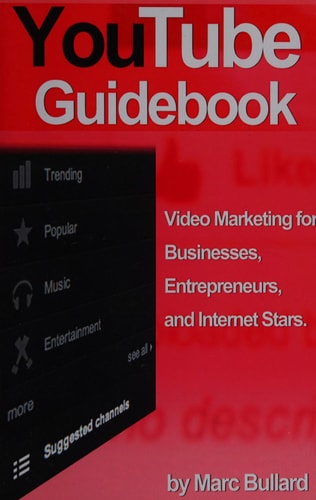 YouTube Guidebook Video Marketing for Businesses, Entrepreurs, and Internet Stars (2012 Version)