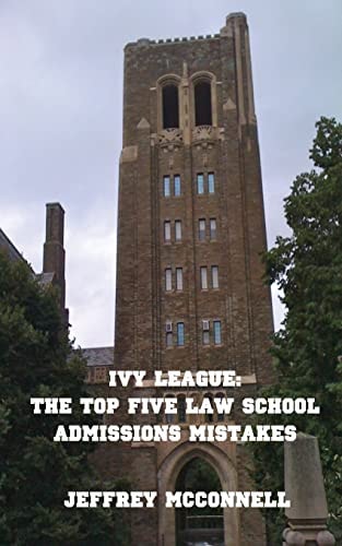 Ivy League The Top Five Law School Admissions Mistakes