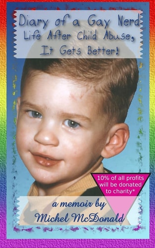 Diary of a Gay Nerd Life After Child Abuse, It Gets Better!