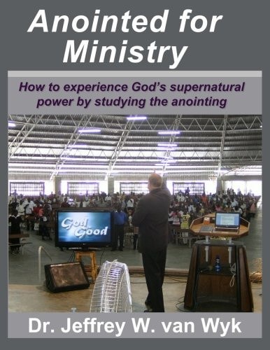 Anointed For Ministry How to Experience God's Supernatural Power by Studying the Anointing
