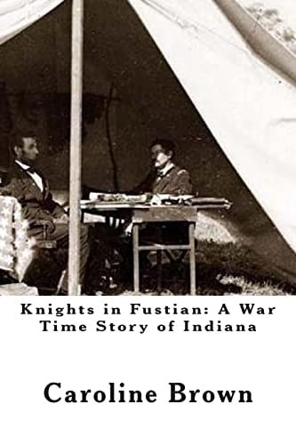 Knights in Fustian A War Time Story of Indiana
