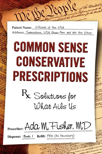 Common Sense Conservative Prescriptions Solutions For What Ails Us