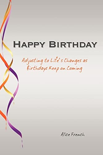 Happy Birthday Adjusting to Life's Changes as Birthdays Keep on Coming