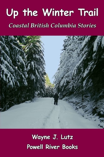 Up the Winter Trail Coastal British Columbia Stories