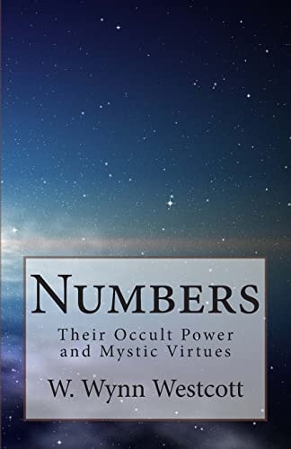 Numbers Their Occult Power and Mystic Virtues