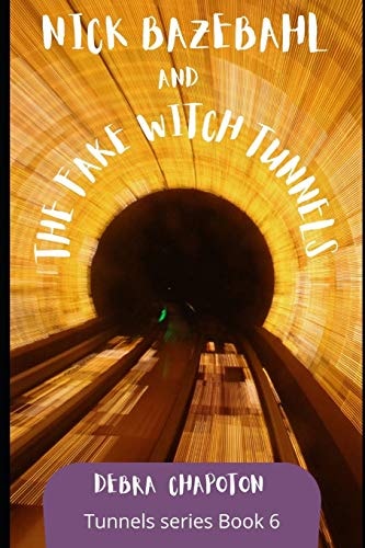 Nick Bazebahl and the Fake Witch Tunnels Tunnels Series