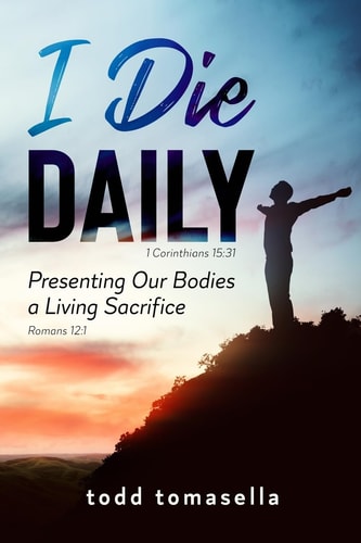 I Die Daily Presenting Our Bodies a Living Sacrifice