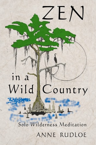 Zen in a Wild Country Solo Wilderness Meditation