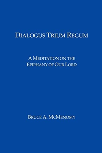 Dialogus Trium Regum A Meditation on the Epiphany of Our Lord