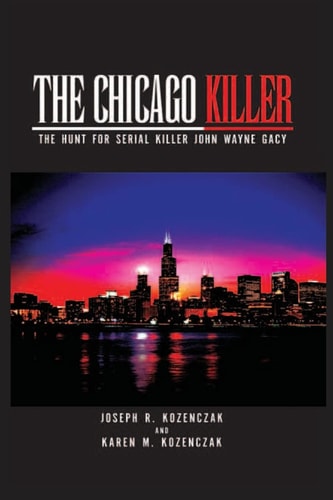 The Chicago Killer The Hunt for Serial Killer John Wayne Gacy