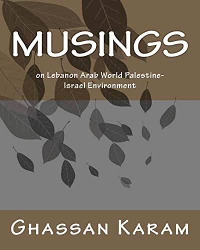 Musings On Lebanon Arab World Palestine-Israel Environment