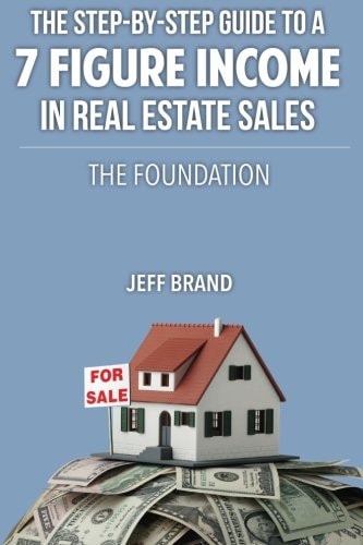 The Step-By-Step Guide to a 7 Figure Income in Real Estate Sales The Foundation