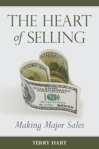 The Heart of Selling - Making Major Sales How to Gracefully Sell Products, Services, and Ideas