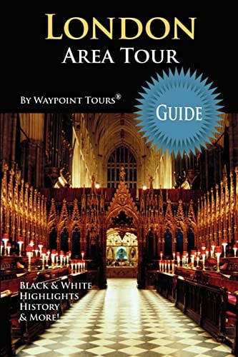 London Area Tour Guide Your Personal Tour Guide for the London 2012 Olympics and Beyond London Area Travel Adventure!