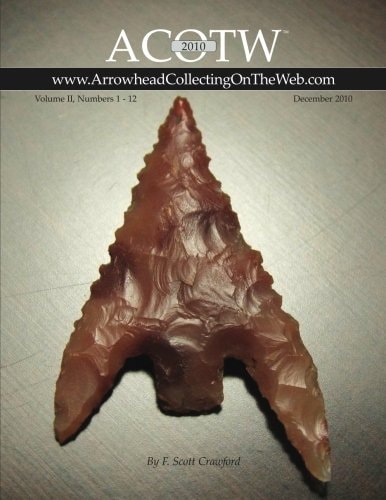 2010 ACOTW Annual Edition Arrowhead Collecting On The Web Volume II