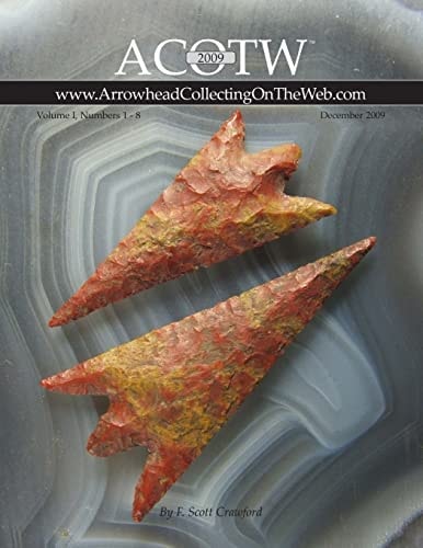 2009 ACOTW Annual Edition Arrowhead Collecting On The Web Volume I