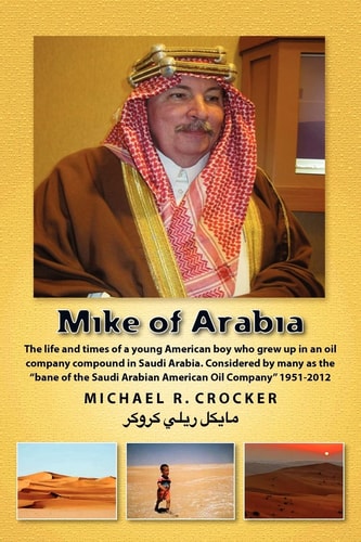 Mike of Arabia Stories and Tales of a Young American Child Growing Up in an Oil Town Overseas