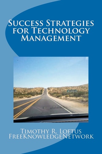 Success Strategies for Technology Management An IT Leadership Primer