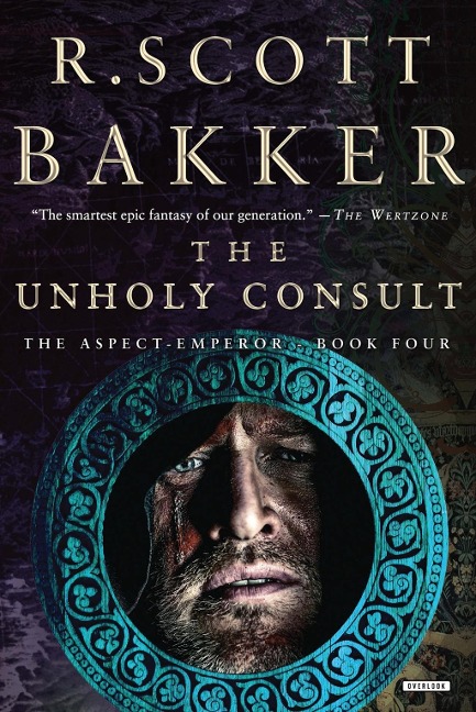 The Unholy Consult: Final Aspect-Emperor volume plunging Kellhus's world into cataclysmic darkness
