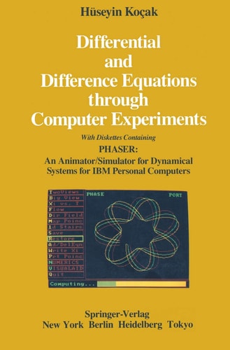 Differential and Difference Equations through Computer Experiments With Diskettes Containing PHASER: An Animator/Simulator for Dynamical Systems for IBM Personal Computers