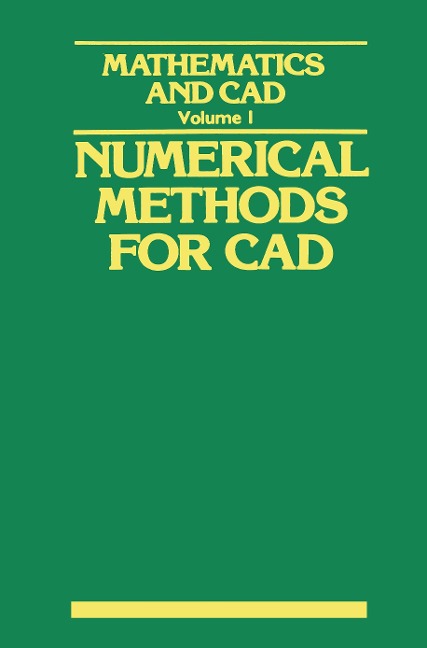 Mathematics and CAD: Volume 1: Numerical Methods for CAD