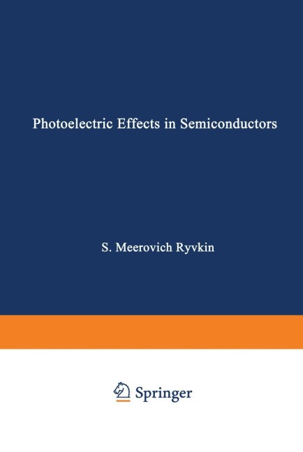 Photoelectric Effects in Semiconductors / Fotoélektricheskie Yavlena V Poluprovodnikakh / &#1060;&#1086;&#1090;&#1086;&#1101;&#1083;&#1077;&#1082;&#1090;&#1088;&#1080;&#1095;&#1077;&#1089;&#1082;&#1080;&#1077; &#1103;&#1074;&#1083;&#1077;&#1085;&#1080;&#1