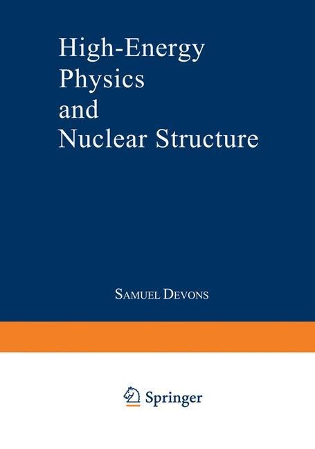 High-Energy Physics and Nuclear Structure: Proceedings of the Third International Conference on High Energy Physics and Nuclear Structure sponsored by the International Union of Pure and Applied Physics, held at Columbia University, New York City, Septemb