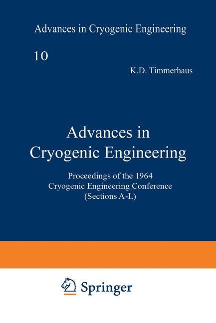 Advances in Cryogenic Engineering: Proceedings of the 1964 Cryogenic Engineering Conference (Sections A-L)