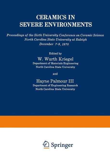 Ceramics in Severe Environments: Proceedings of the Sixth University Conference on Ceramic Science North Carolina State University at Raleigh December 7-9, 1970