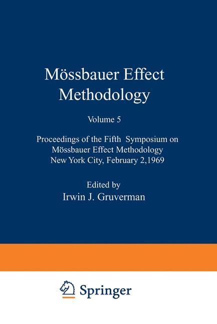 Mössbauer Effect Methodology: Proceedings of the Fifth Symposium on Mössbauer Effect Methodology New York City, February 2, 1969