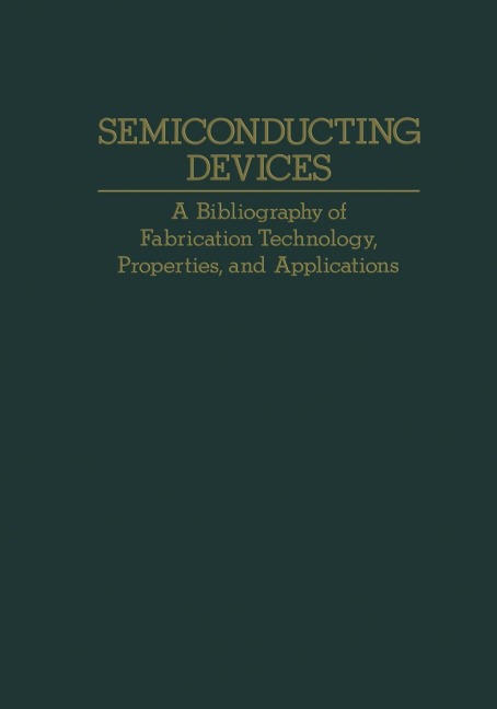 Semiconducting Devices: A Bibliography of Fabrication Technology, Properties, and Applications