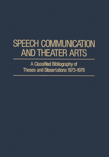 Speech Communication and Theater Arts: A Classified Bibliography of Theses and Dissertations 1973-1978