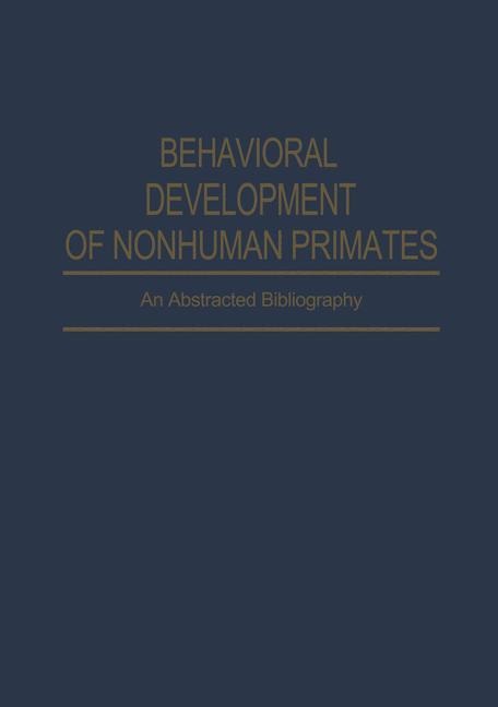 Behavioral Development of Nonhuman Primates: An Abstracted Bibliography
