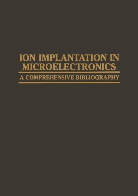 Ion Implantation in Microelectronics: A Comprehensive Bibliography