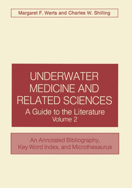 Underwater Medicine and Related Sciences: A Guide to the Literature Volume 2 An Annotated Bibliography, Key Word Index, and Microthesaurus