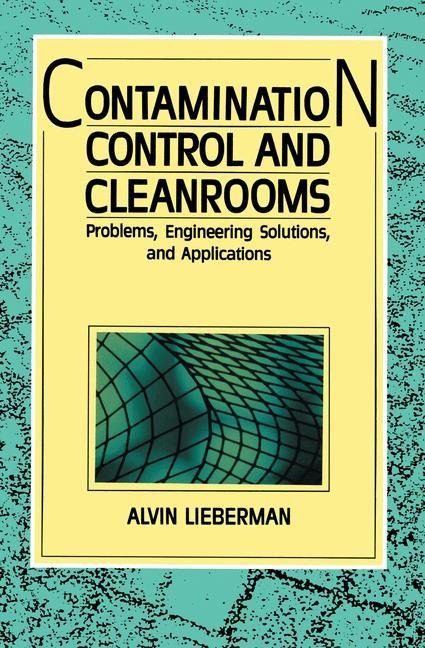 Contamination Control and Cleanrooms: Problems, Engineering Solutions, and Applications