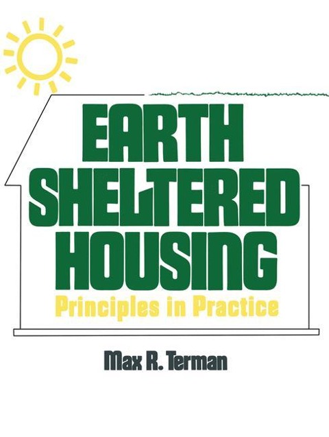 Earth Sheltered Housing: Principles in Practice