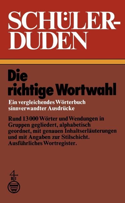 Schülerduden: Die richtige Wortwahl Ein vergleichendes Wörterbuch sinnverwandter Ausdrücke