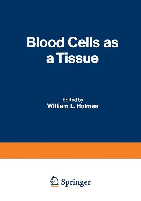 Blood Cells as a Tissue: Proceedings of a Conference held at The Lankenau Hospital October 30-31, 1969