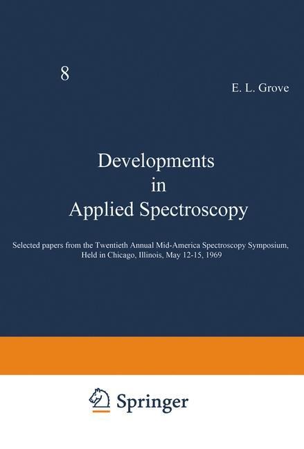 Developments in Applied Spectroscopy: Selected papers from the Twentieth Annual Mid-America Spectroscopy Symposium, Held in Chicago, Illinois, May 12-15, 1969