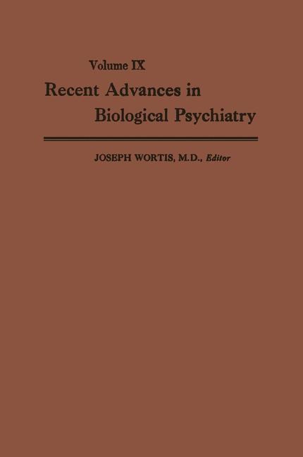 Recent Advances in Biological Psychiatry: The Proceedings of the Twenty-First Annual Convention and Scientific Program of the Society of Biological Psychiatry, Washington, D. C., June 10-12, 1966